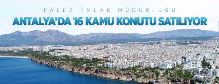 Falez Emlak Müdürlüğü 16 adet muhtelif gayrimenkulleri satışa sunuyor