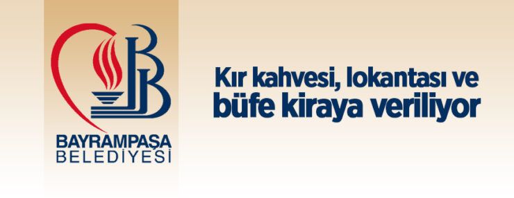 Bayrampaşa Belediyesi’nden kır kahvesi, lokantası ve büfe kiraya verilecektir