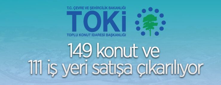 TOKİ, 149 konut ve 111 iş yeri satışı yapacak