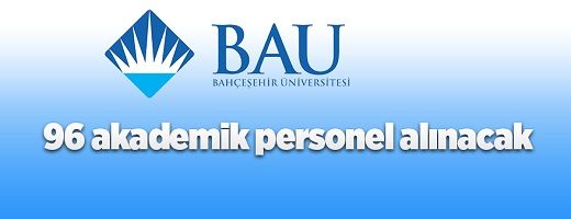 Bahçeşehir Üniversitesi 96 Öğretim Üyesi alacak