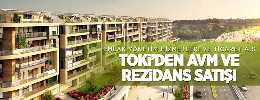 TOKİ’den AVM ve rezidanslar satılacaktır