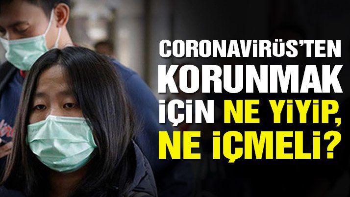 Coronavirüs’ten korunmak için ne yiyip, ne içmeli?