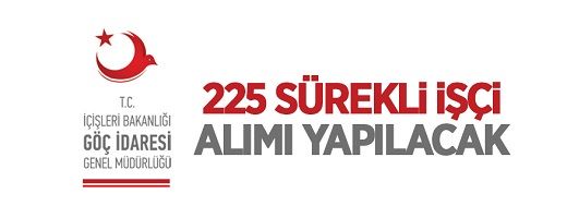 İçişleri Bakanlığı Göç İdaresi Genel Müdürlüğü 225 sürekli işçi kadrosuna Temizlik Görevlisi alıyor