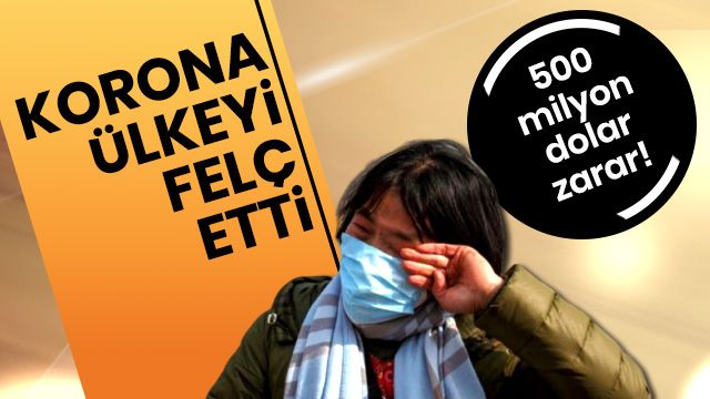 Koronavirüs ülkeyi felç etti: 500 milyon dolar zarar!