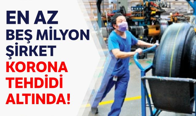 En az beş milyon şirket Korona tehdidi altında!