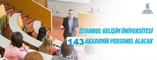 İstanbul Gelişim Üniversitesi 143 Akademik Personel alacak