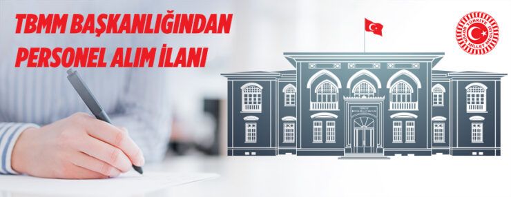 TBMM Başkanlığı Personel Alımı Yapacak