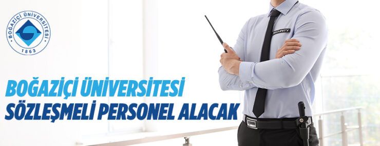 Boğaziçi Üniversitesi 25 sözleşmeli personel alacak