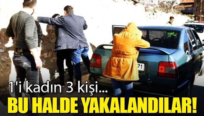 Bu halde yakalandılar!