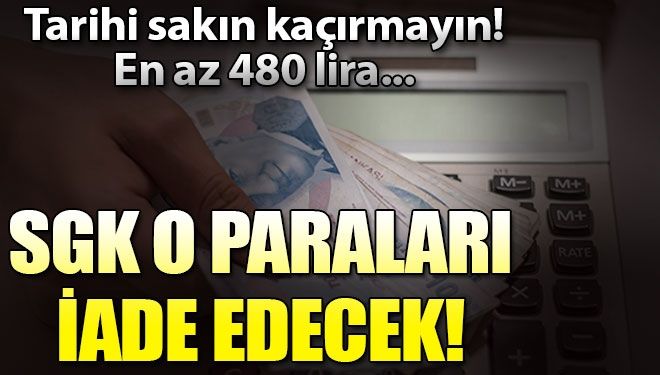 SGK o paraları iade ediyor!