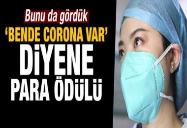 ‘Bende koronavirüs var’ diyene dolar ödülü verecekler