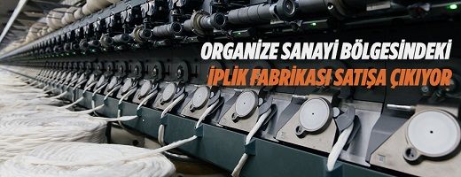 Gaziantep Organize Sanayi Bölgesinde iplik fabrikası icradan satılıktır