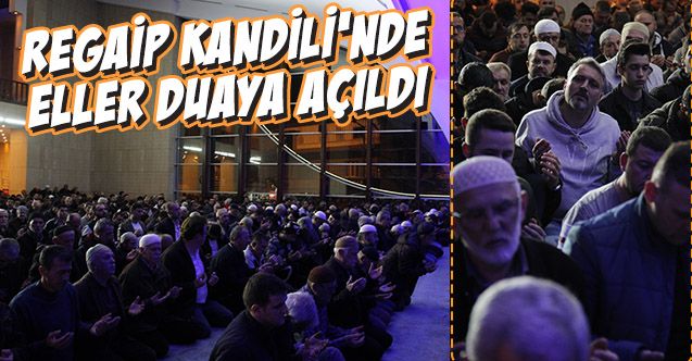 Regaip Kandili’nde camiler doldu taştı! Muhteşem görüntüler