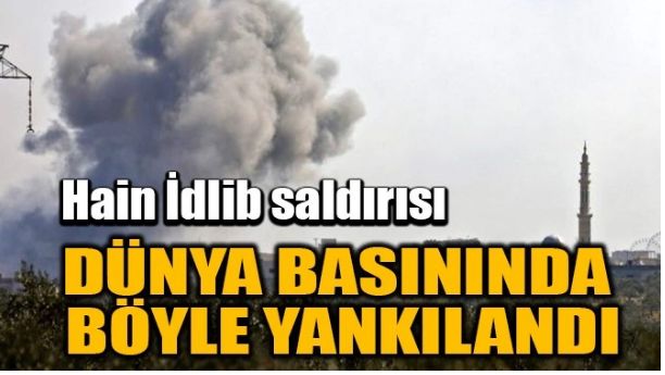 DÜNYA BASININDA BÖYLE YANKILANDI