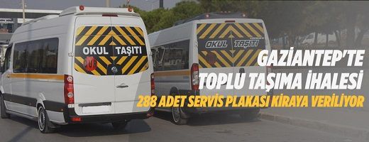 Gaziantep Büyükşehir Belediyesi 288 adet Ticari Servis (S) Plakasını ayrı ayrı ihale yoluyla kiraya verecek