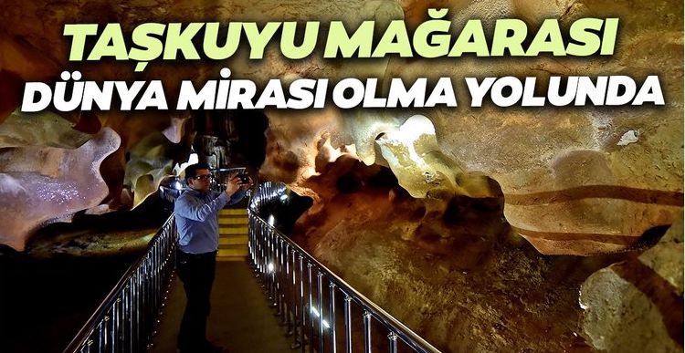 Mersin Taşkuyu Mağarası dünya mirası olma yolunda