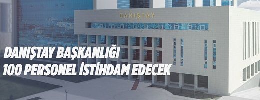 Danıştay Başkanlığı 70 Sözleşmeli Personel Alacak