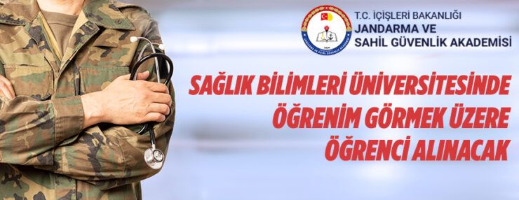 Jandarma ve Sahil Güvenlik Akademisi Sağlık Bilimleri Üniversitesinde öğrenim görmek üzere öğrenci alıyor