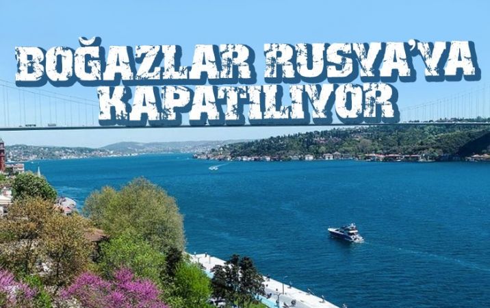 Türkiye Rusya’ya boğazları kapatabilir