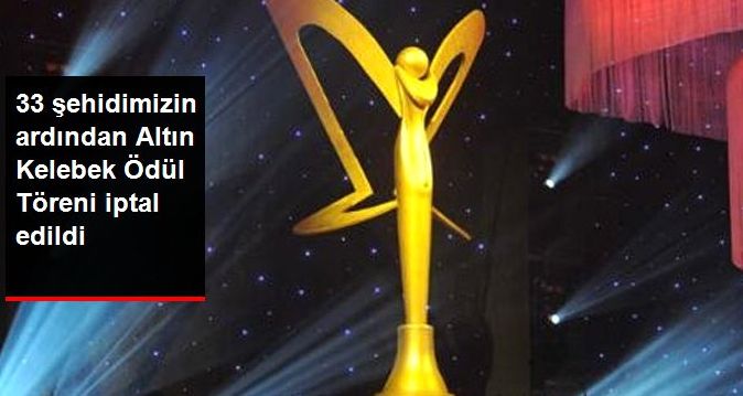 Altın Kelebek Ödül Töreni iptal edildi