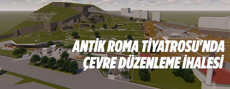 Ankara’da arkeolojik sit alanlarında çevre düzenlemesi yaptırılacaktır