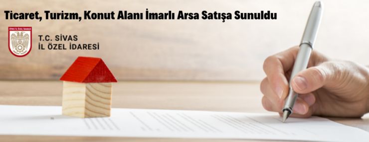 Sivas İl Özel İdaresine ait ticaret, turizm, konut imarlı 32.456 m² arsa kapalı teklif usulüyle satılacaktır