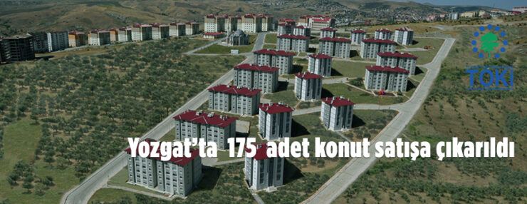 Yozgat-Merkezde 2. Mıntıka Mahallesi’nde 175 adet konut satışa sunuldu