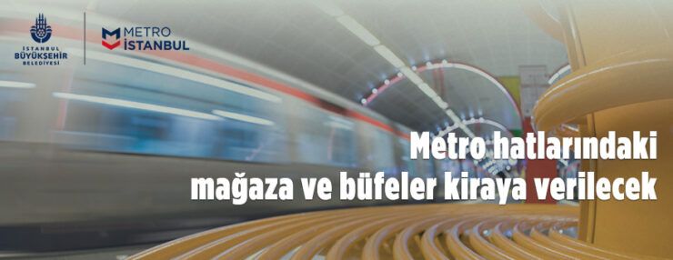 İstanbul metro hatlarında 49 mağaza ve büfe alanı kiraya verilecek