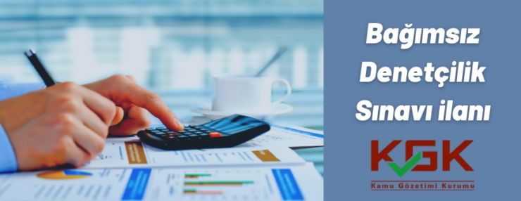 Kamu Gözetimi, Muhasebe ve Denetim Standartları Kurumundan Bağımsız Denetçilik Sınavı İlanı