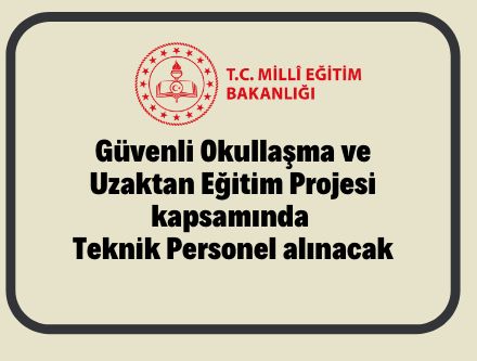 Güvenli Okullaşma ve Uzaktan Eğitim Projesi kapsamında teknik personel alımı duyurusu
