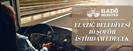 Elazığ Belediyesi Ulaşım A.Ş. 10 şoför alacak