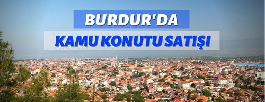 Burdur Merkez’de Hazineye ait 39 adet taşınmaz (kamu konutu, arsa. vb) satılacaktır