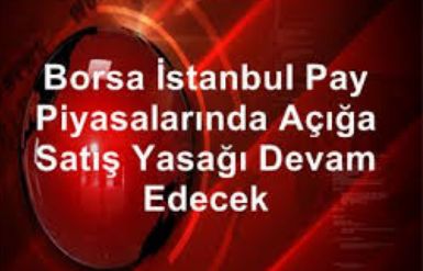 Borsada açığa satış yasağı devam edecek