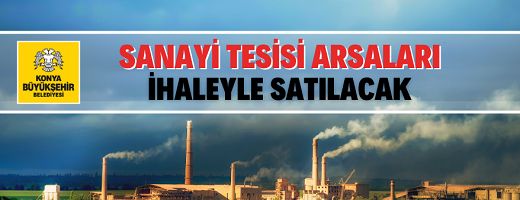 Konya Karatay’da 2 adet sanayi tesis alanı imarlı arsa ihaleyle satılacak