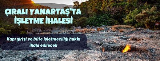 Çıralı-Yanartaş mola noktası, tur güzergahı kapı girişi ve büfe işletmeciliği hakkı kiraya verilecek