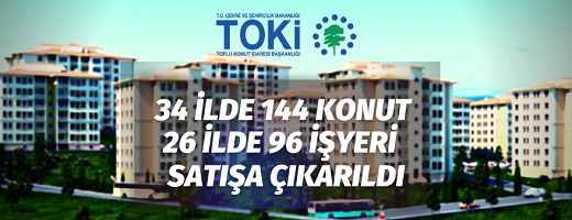 TOKİ’den 144 konut ve 96 işyeri satılacaktır