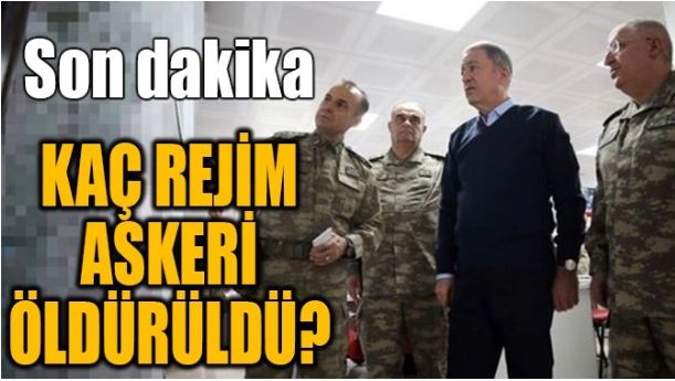KAÇ REJİM ASKERİ ÖLDÜRÜLDÜ?