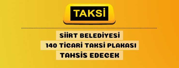 Siirt Belediyesi 140 adet ticari taksi plakasını ihale ile satacak