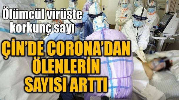 ÇİN’DE CORONA’DAN ÖLENLERİN SAYISI ARTTI