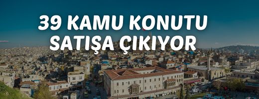 Gaziantep’te 39 adet kamu konutu ihale ile satılacaktır