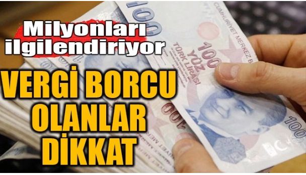 VERGİ BORCU OLANLAR DİKKAT