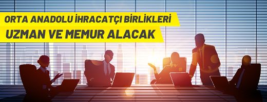 Orta Anadolu İhracatçı Birlikleri 12 Uzman Yardımcısı ve 1 İdari Memur alacak