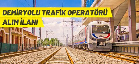 TCDD 25 Demiryolu Trafik Operatörü alacak