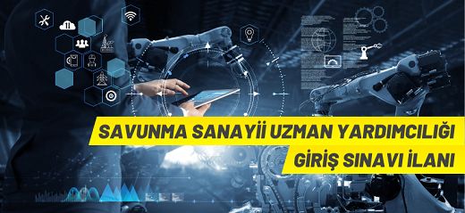 Cumhurbaşkanlığı Savunma Sanayii Başkanlığı Savunma Sanayii Uzman Yardımcılığı Giriş Sınavı İlanı