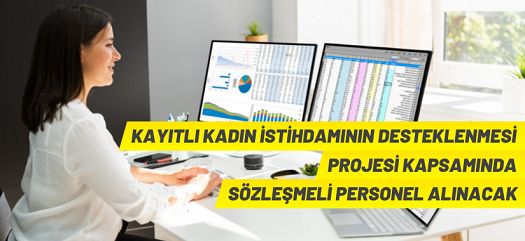 Kayıtlı Kadın İstihdamının Desteklenmesi Projesi kapsamında sözleşmeli personel istihdam edilecek