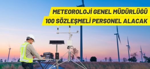 Meteoroloji Genel Müdürlüğü 100 sözleşmeli personel alacak