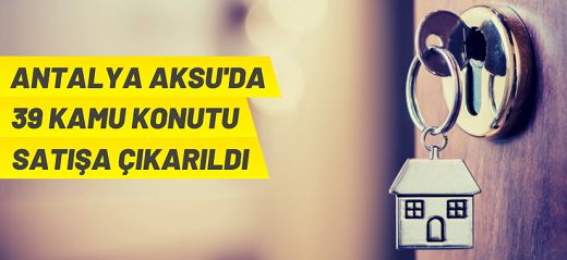 Batı Emlak Müdürlüğü Aksu’da 39 adet dairenin satışını yapacak