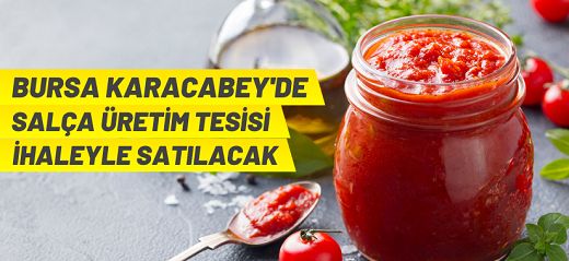 Karacabey Akhisar’da 55.396 m² arsa üzerine kurulu salça üretim tesisi icradan satılıktır