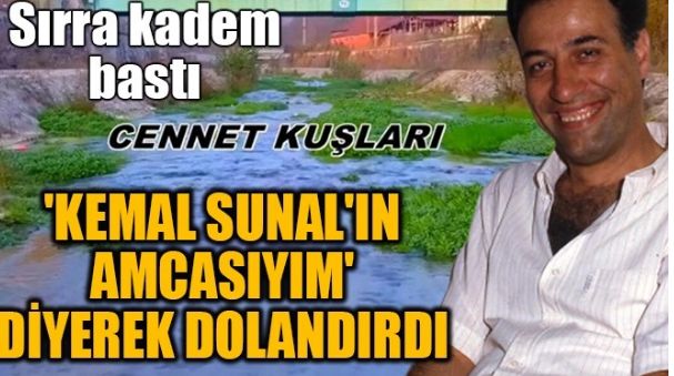KEMAL SUNAL’IN AMCASIYIM” DİYEREK DOLANDIRDI