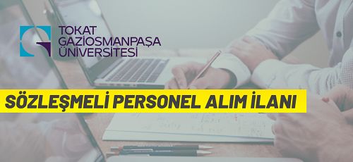 Tokat Gaziosmanpaşa Üniversitesi Sözleşmeli Personel alacak